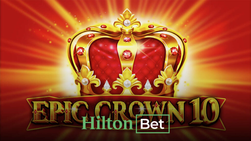hiltonbet epic crown oyunu
