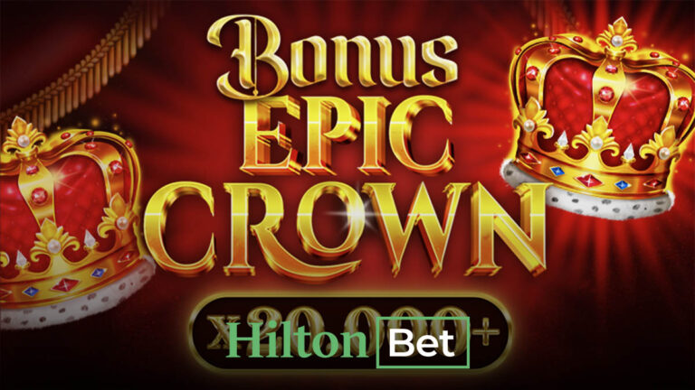 hiltonbet epic crown oyunu